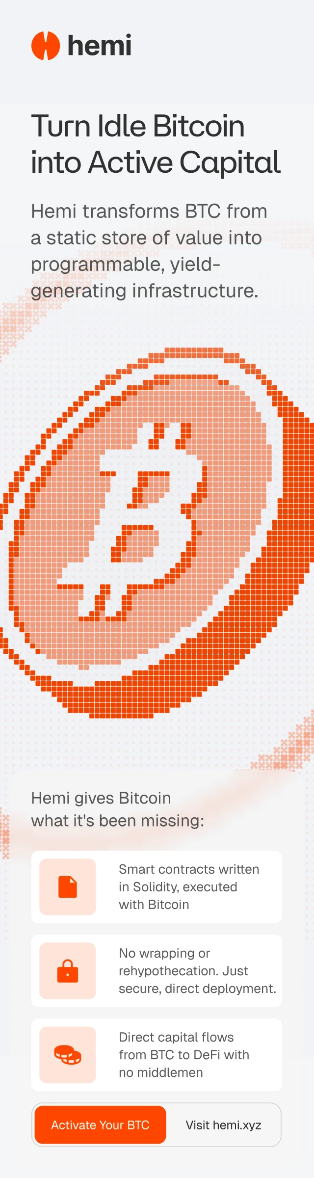 Hemi provides a treasury-grade, compliant layer to transform idle BTC into programmable, yield-bearing capital while keeping assets in qualified custody and under institutional controls.