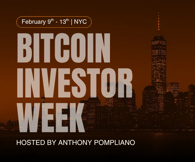 Join us February 9–13 in NYC for Bitcoin Investor Week 2026 — the world’s largest gathering of Bitcoin investors and institutional leaders, hosted by Anthony Pompliano.